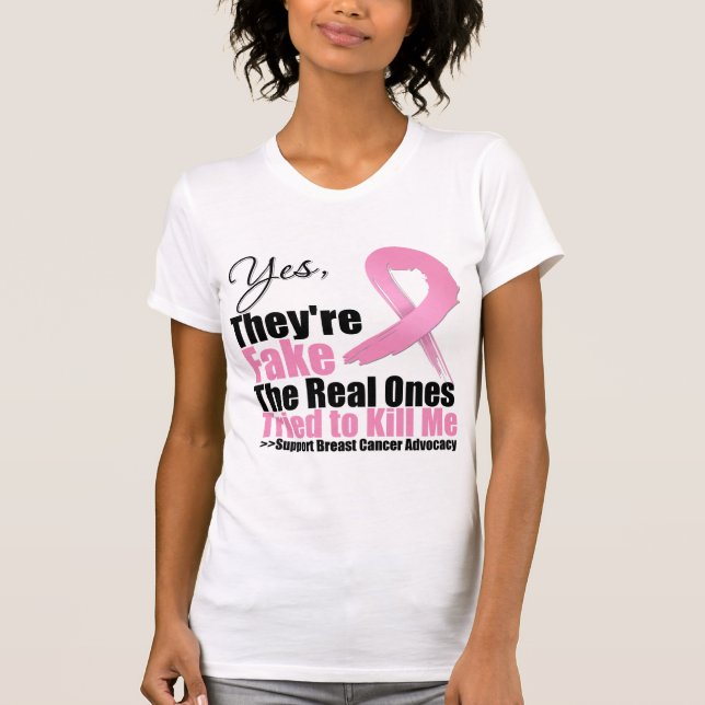 Yes Theyre Fake The Real Ones Tried To Kill Me T-Shirt (Front)
