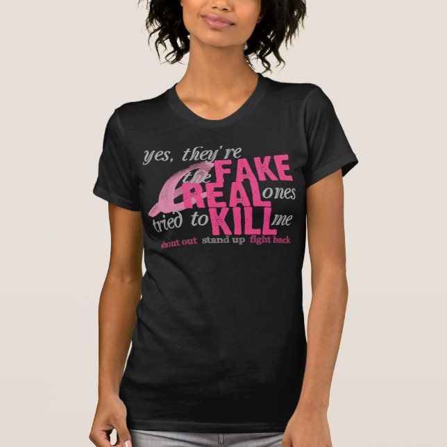 Yes, They're Fake, the Real Ones Tried to Kill Me T-Shirt (Front)