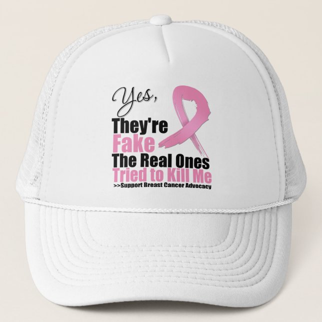 Yes Theyre Fake The Real Ones Tried To Kill Me Trucker Hat (Front)