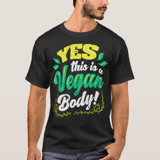 Yes This is a Vegan Body Veggie Vegan Vegetarian T-Shirt