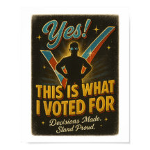 YES! This Is What I Voted For – Digital or Poster