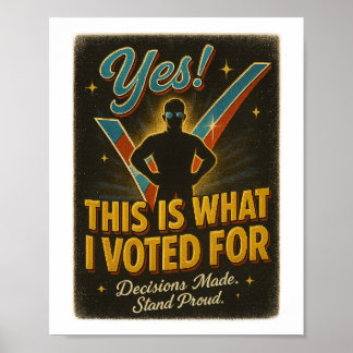 YES! This Is What I Voted For – Digital or Poster