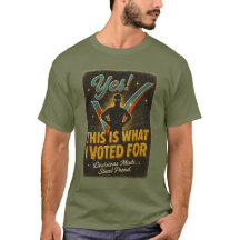 Yes! This Is What I Voted For Tee