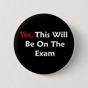 Yes, This Will Be On The Exam 6 Cm Round Badge