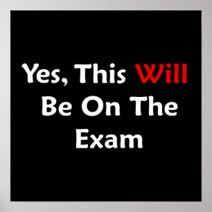 Yes, This Will Be On The Exam Poster