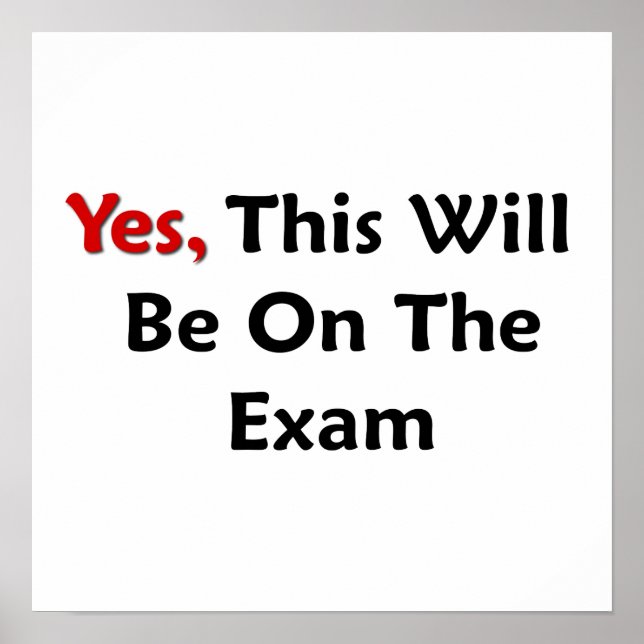 Yes, This Will Be On The Exam Poster (Front)