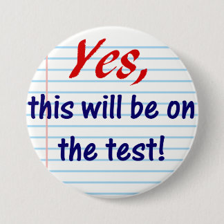 Yes, this will be on the test! 7.5 cm round badge