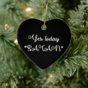 Yes Today Satan Ceramic Ornament