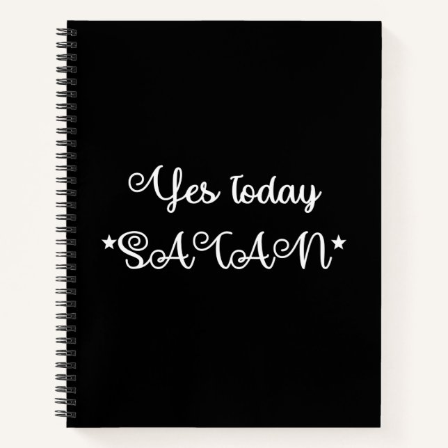 Yes Today Satan  Notebook (Front)