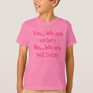 Yes we are sisters t-shirts