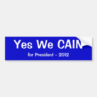 Yes we Cain Bumper Sticker