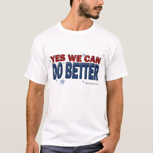 Yes We Can Do Better (1a) - Shirts - Just Say It