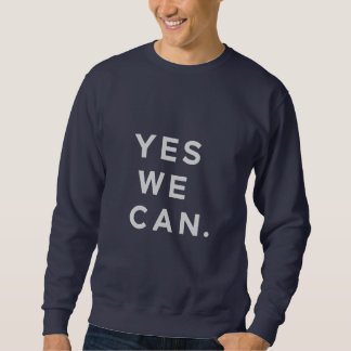 "Yes we can" inspire slogan Sweatshirt