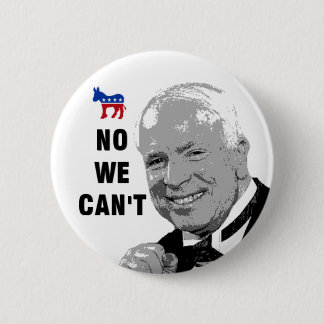 Yes We Can - No We Can't Anti-McCain Button