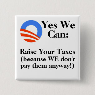 Yes We Can: Raise Your Taxes 15 Cm Square Badge
