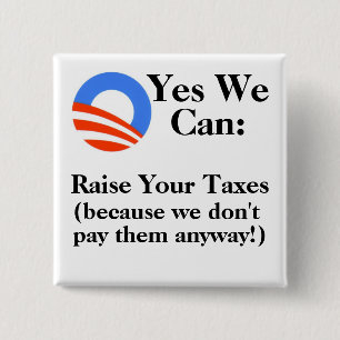 Yes We Can: Raise Your Taxes 15 Cm Square Badge