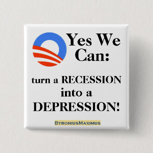 Yes we can: turn a recession into a Depression! 15 Cm Square Badge