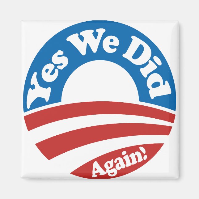 Yes We Did, Again! Magnet (Front)