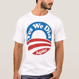 Yes We Did, Again! T-Shirt