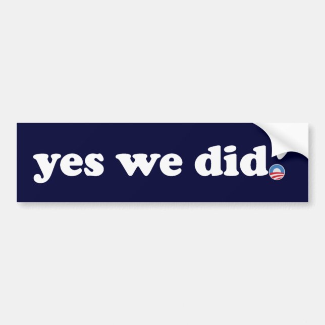 Yes We Did Bumper Sticker (Front)