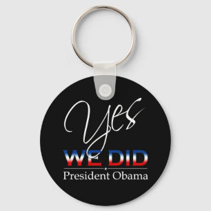 YES We Did Obama - Keychain