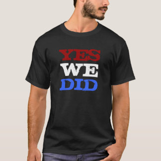 Yes We Did Obama Wins President T-shirt