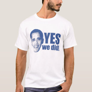 Yes We Did T-shirt