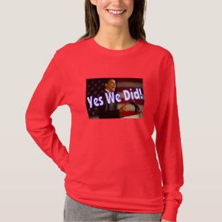 Yes We Did! T-Shirt