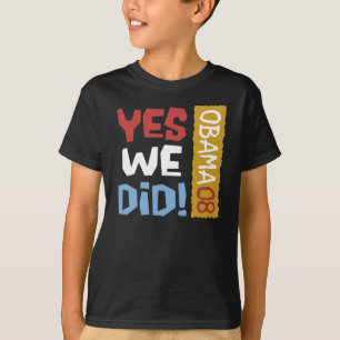 Yes We Did T-shirt