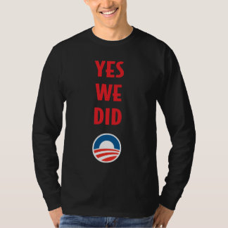 YES WE DID T-Shirt