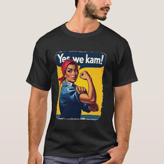 Yes We Kam ROSIE THE RIVETER for President Kamala  T-Shirt (Front)