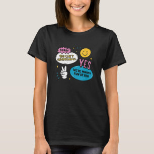Yes We're Making Fun Of You Foreign Language Speak T-Shirt