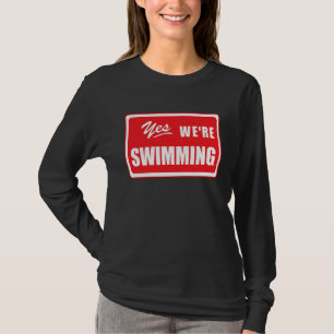 Yes We're Swimming swim matching team swimmer pool T-Shirt