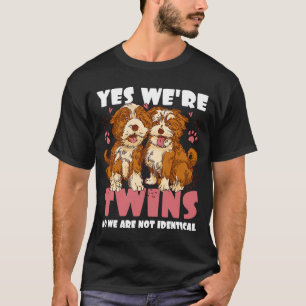 Yes we're Twins no we are not Identical with Dogs T-Shirt