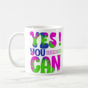 Yes You Can, Motivational Coffee Mug