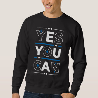 Yes You Can Young Entrepreneur Inspirational Quot Sweatshirt