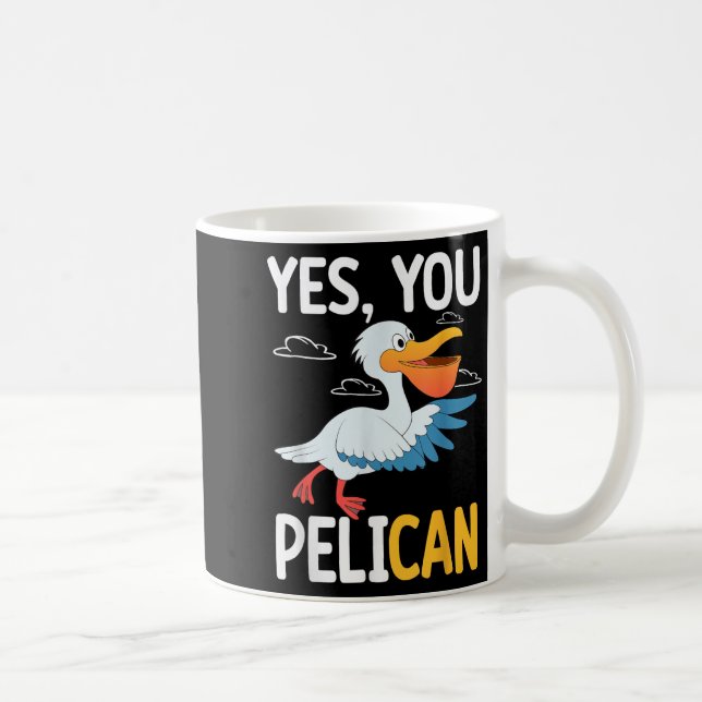 Yes You Pelican Waterbird School Motivation Teache Coffee Mug (Right)