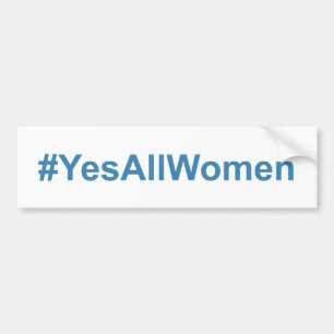 #YesAllWomen Bumper Sticker