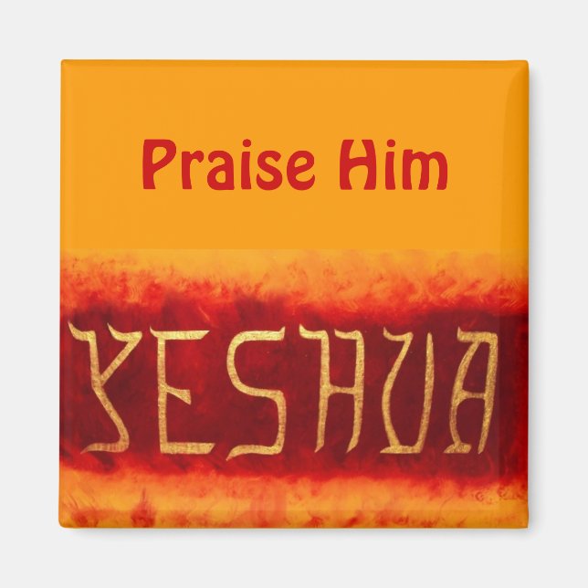 (Yeshua, Praise Him )magnet Magnet (Front)