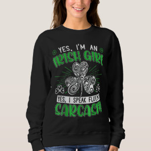 Yess Im An Irish Girl Yess I Speak Fluent Sarcasm Sweatshirt