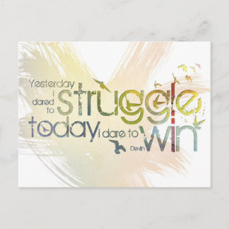 Yesterday I dared to struggle, today I dare to Win Postcard