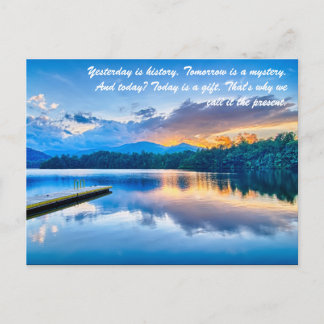 Yesterday is history. Tomorrow is a mystery. And t Postcard