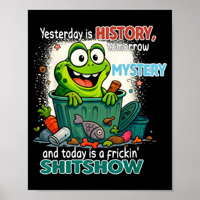 Yesterday Is History Tomorrow Is A Mystery And Tod Poster (Front)