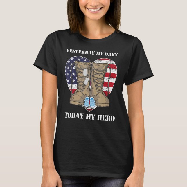 Yesterday my baby today my hero proud military par T-Shirt (Front)