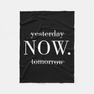 Yesterday Now Tomorrow Do It Now Fleece Blanket