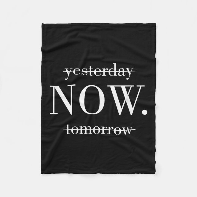 Yesterday Now Tomorrow Do It Now  Fleece Blanket (Front)