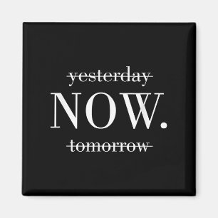 Yesterday Now Tomorrow Do It Now  Magnet