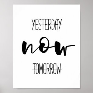 Yesterday Now Tomorrow motivational Poster