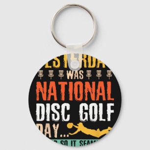Yesterday Was National Disc Golf Day - Disc Golf Key Ring