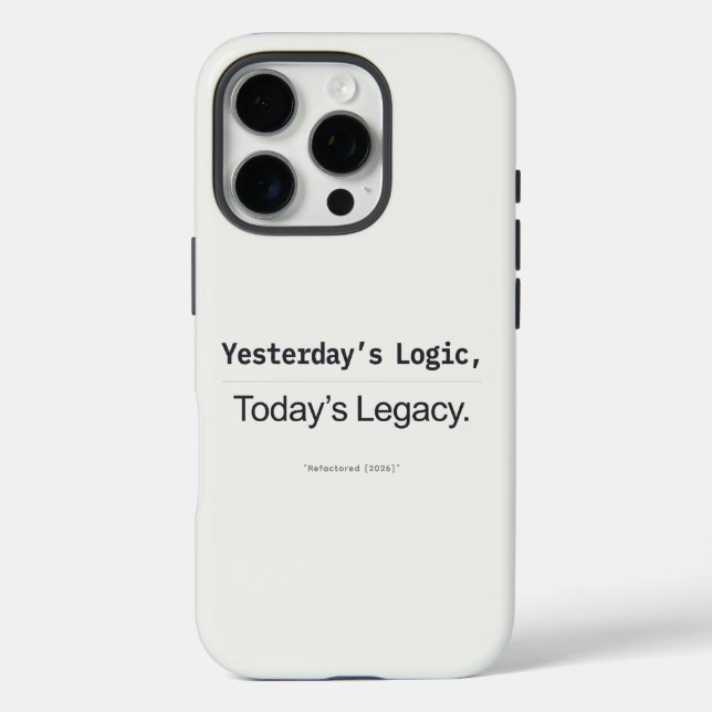 Yesterday's Logic Today's Legacy Programmer Quote Case-Mate iPhone Case (Back)